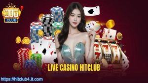 Live casino HITCLUB có gì nổi bật?