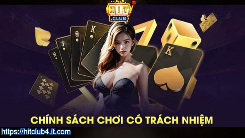 Nội dung chính sách chơi có trách nhiệm HITCLUB