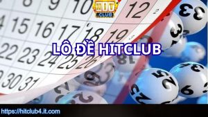 Tìm hiểu trò chơi lô đề HITCLUB