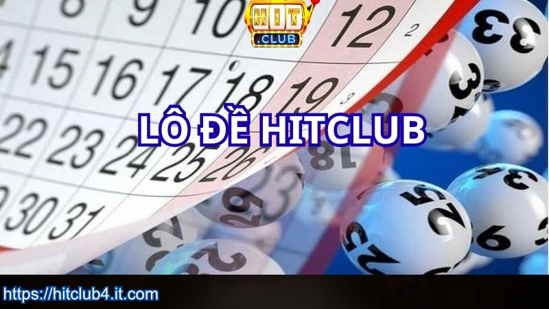 Tìm hiểu trò chơi lô đề HITCLUB