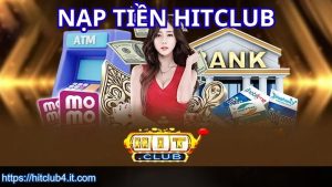 Ưu điểm khi nạp tiền HITCLUB